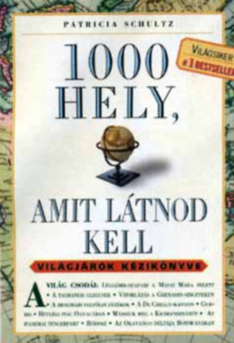Patricia Schultz, Szerk.: Borus Judit, Ford.: Molnr Magda - 1000 hely, amit ltnod kell - VILGJRK KZIKNYVE