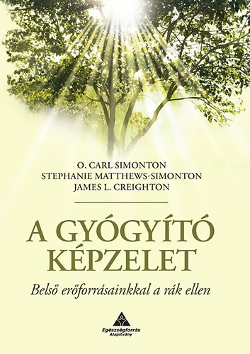 O. Carl Simonton, Stephanie Matthews-Simonton, James L. Creighton - A gy�gy�t� k�pzelet