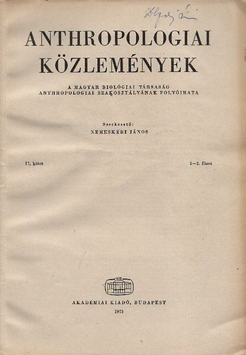 Nemeskéri János - Anthropologiai Közlemények (A Magyar Biológiai Társaság Anthropologiai Szakosztályának folyóirata) 17.kötet /1-2.füzet