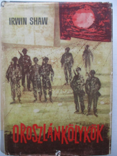 Irwin Shaw - Oroszl�nk�lyk�k