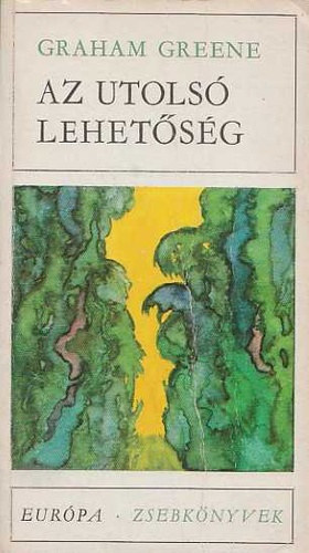 Graham Greene, Bart István (szerk.), Borbás Mária (fordította), Kéry László (ford.), Pócs Gyula (ford.) - Az utolsó lehetőség - válogatott elbeszélések (Európa zsebkönyvek)