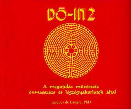 Jacques de PhD Langre - D-in 2 A megjuls mvszete nmasszzs s lgzgyakorlatok ltal