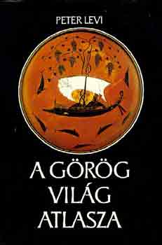 Peter Levi - A g�r�g vil�g atlasza