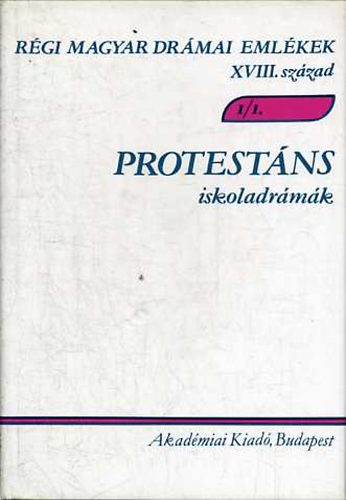 Varga Imre (szerk.) - Protestns iskoladrmk I/1-2. (Rgi magyar drmai emlkek XVIII. sz.)