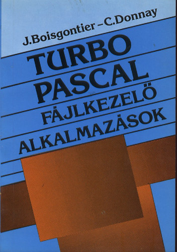 J.Boisgontier; C. Donnay - Turbo Pascal fjlkezel alkalmazsok
