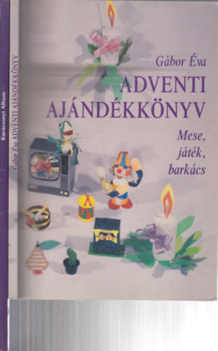 Gbor va, Mrton gnes (ford.) - Adventi ajndkknyv (Mese, jtk, barkcs) + Karcsonyi album (2 m)