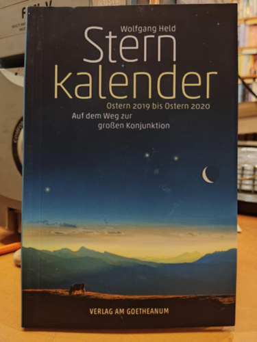 Wolfgang Held - Sternkalender - Ostern 2019 bis Ostern 2020 Auf dem Weg zur grossen Konjunktion (Verlag am Goetheanum)