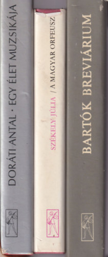 Dorti Antal, Szkely Jlia, Ujfalussy Jzsef - 3 db zenei knyv: Bartk brevirium + A magyar orfeusz + Egy let muzsikja