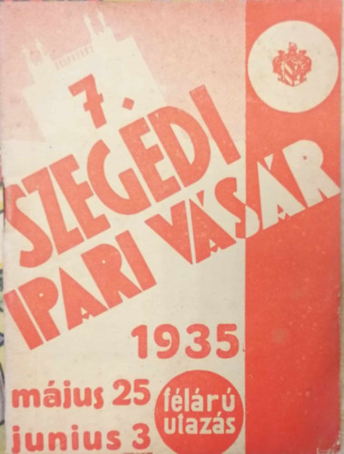 7. szegedi ipari vsr  (1935 mjus 25-jnius 3.)