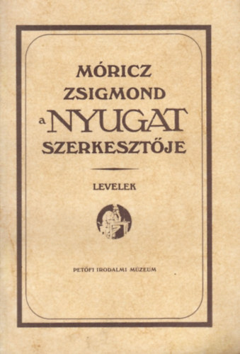 Tasi Jzsef (szerk.) - Mricz Zsigmond, a Nyugat szerkesztje: Levelek