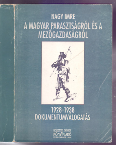 Nagy Imre, Sipos Jzsef (vlogatta) - A magyar parasztsgrl s a mezgazdasgrl - 1928-1938/Dokumentumvlogats (Dediklt)