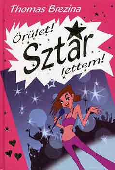 Thomas Brezina - �r�let! Szt�r lettem!