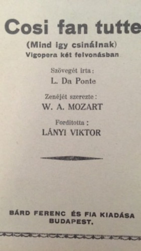 Ponte, L. da-Mozart, W.A. - Cosi fan tutte (mind így csinálnak) Vígopera két felvonásban