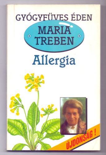 Maria Treben, SZERZ Maria Treben SZERKESZT Selndy Szabolcs FORDT Nmeth Gyrgy Dr. Olh Andor - Allergia - Megelzs, felismers, gygyts  Gygynvnyek s hziszerek
