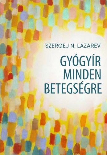 Szergej N. Lazarev - Gygyr minden betegsgre