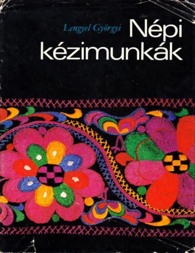 Lengyel Györgyi - Népi kézimunkák
