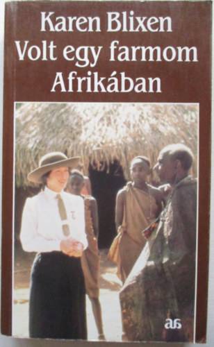 Karen Blixen - Volt egy farmom Afrik�ban