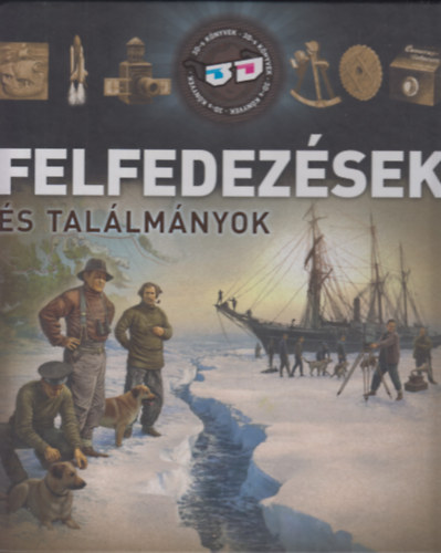 Ksz Barnabs, Bagoly Ilona - Felfedezsek s Tallmnyok - 3D-s knyvek
