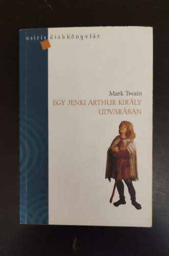 Mark Twain, Nagy Zsejke (szerk.), Rz dm (ford.) - Egy jenki Arthur kirly udvarban - Osiris dikknyvtr (A Connecticut Yankee in King Arthur's Court) - Rz dm fordtsban
