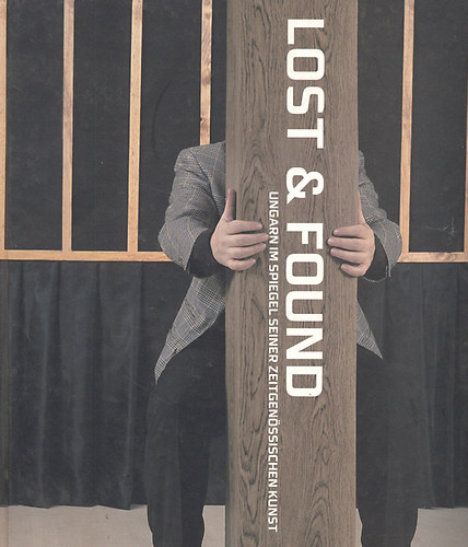 Fritz Emslander - Lost & Found - Ungarn im Spiegel seiner zeitgenssischen Kunst