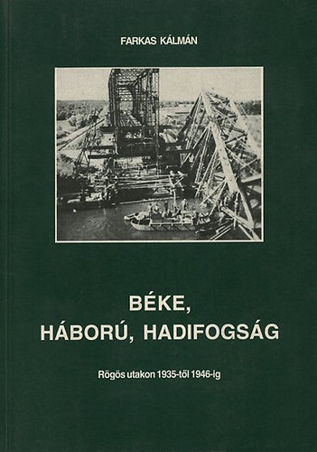 Farkas Klmn - Bke, hbor, hadifogsg