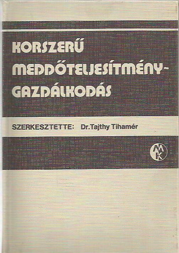 Dr. Tajthy Tiham�r (szerk.) - Korszer� medd�teljes�tm�ny-gazd�lkod�s