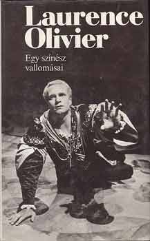 Laurence Olivier - Egy sznsz vallomsai