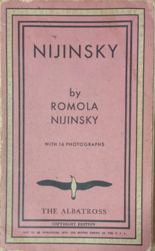 [Pulszky Romola] Nijinsky, Romola - Nijinsky. By Romola Nijinsky, his Wife. With 16 Illustrations.