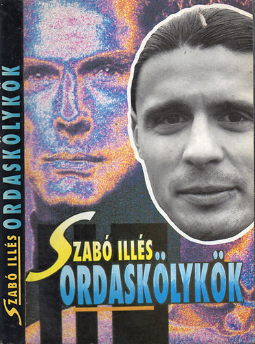 Szab� Ill�s - Ordask�lyk�k