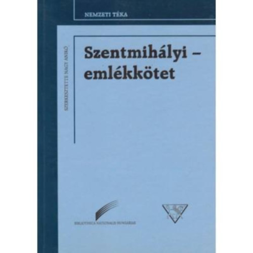 Nagy Anik (szerk.) - Szentmihlyi-emlkktet