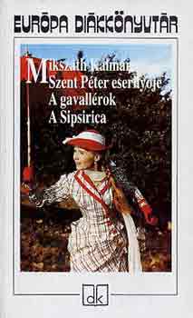 Mikszth Klmn - Szent Pter esernyje - A gavallrok - A Sipsirica - Eurpa Dikknyvtr