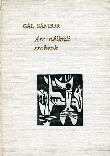 Gál Sándor - Arc nélküli szobrok