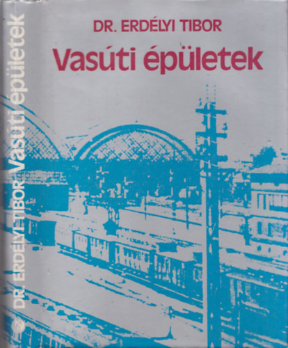 Dr. Erdélyi Tibor - Vasúti épületek (dedikált)