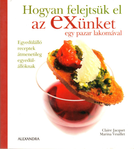 Claire Jacquet; Marina Veuillet - Hogyan felejtsk el az exnket egy pazar lakomval
