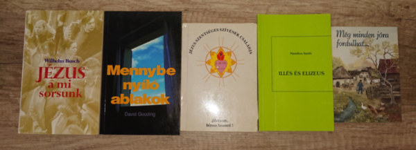 Hamilton Smith, Wilhelm Busch, David Gooding - 5 kereszt�ny vall�ssal kkapcsolatos kiadv�ny: m�g minden j�ra fordulhat..., J�zusom, b�zom benned!, Ill�s �s Elizeus, Mennybe ny�l� ablakok, J��zus a mi sorsunk