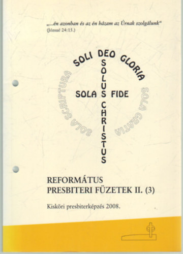 Dr. Judk Endre (szerk.) - Reformtus presbiteri fzetek II. (3) - Kiskri presbiterkpzs 2008.