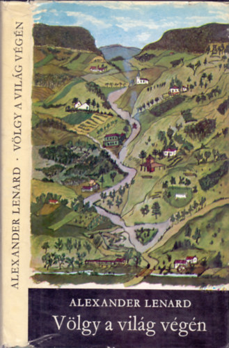 Alexander Lenard, Lénárd Sándor, Szerk.: Székely Magda - Völgy a világ végén (A szerző rajzaival)