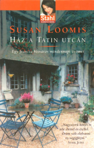 Susan Loomis, Marlena De Blasi - Ház a Tatin utcán + Ezer nap Toszkánában ( 2 db Stahl könyvtára )