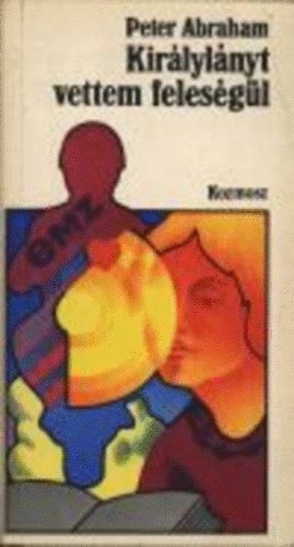 Peter Abraham - Kir�lyl�nyt vettem feles�g�l