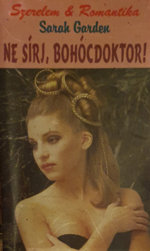 Sarah Garden - Ne srj, bohcdoktor!