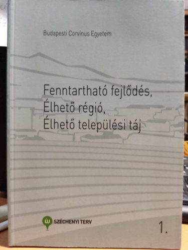 Csete Lszl (szerk.) - Fenntarthat fejlds, lhet rgi, lhet teleplsi tj 1. (Budapesti Corvinus Egyetem)