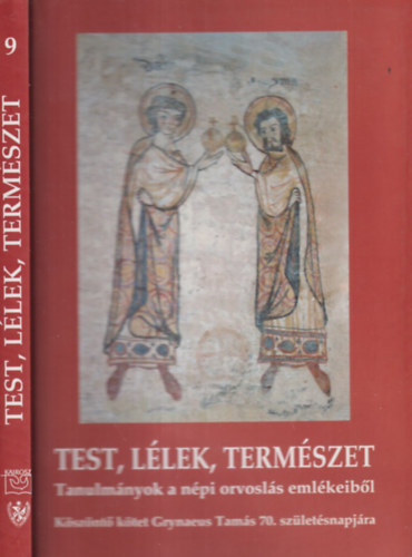 Barna G�bor; K�tyuk Erzs�bet - Test, l�lek, term�szet (Tanulm�nyok a n�pi orvosl�s eml�keib�l)