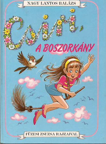 Nagy Lantos Balázs, Szerk.: Szalontay Gyuláné, Graf.: Füzesi Zsuzsa - Csiri, a boszorkány (Füzesi Zsuzsa rajzaival)