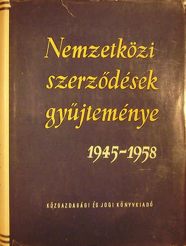 Hajdu Gy.; Halmosy D.; Sebestyn P.; Vitnyi B. - Nemzetkzi szerzdsek gyjtemnye 1945-1958