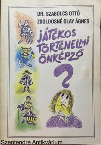 Dr. Szabolcs Ott, Zsoldosn Olay gnes - Jtkos trtnelmi nkpz (Sajt kppel) (Mini trtnelmi letrajzok; Trfs trtnelmi fejtr; Trtnelmi utazsok...)