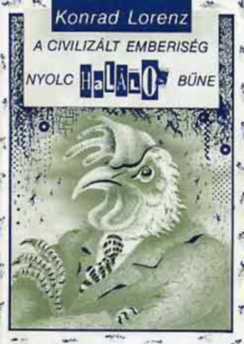 Konrad Lorenz - A civilizlt emberisg nyolc hallos bne