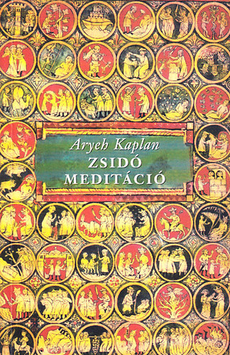 Aryeh Kaplan - Zsidó meditáció (Gyakorlati útmutató)