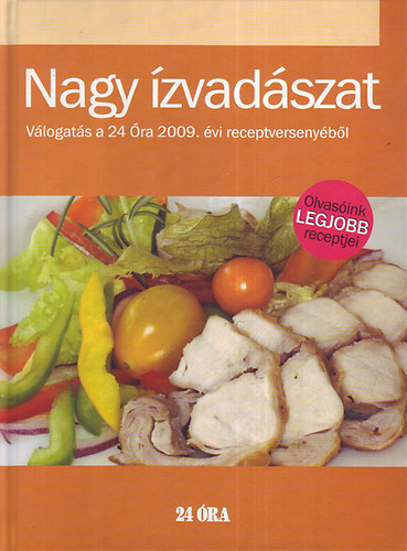 E. Nagy Lajos (fszerk.) - Nagy zvadszat - Vlogats a 24 ra 2009. vi receptversenybl