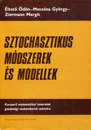 ltet dn-L. Ziermann Margit, Meszna Gyrgy - Sztochasztikus mdszerek s modellek (Korszer matematikai ismeretek gazdasgi szakemberek szmra)