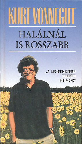 Kurt Vonnegut - A hal�ln�l is rosszabb - �letrajzi jegyzetek az 1980-as �vekb�l